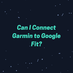 Can I Connect Garmin to Google Fit